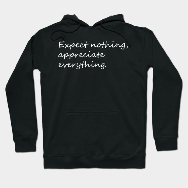 Expect nothing, appreciate everything saying Hoodie by KCcreatives